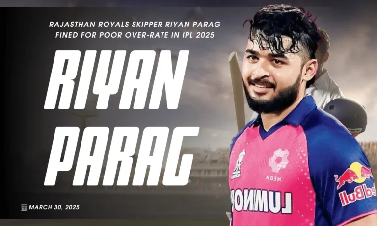 Rajasthan Royals Skipper Riyan Parag Fined for Poor Over-Rate in IPL 2025