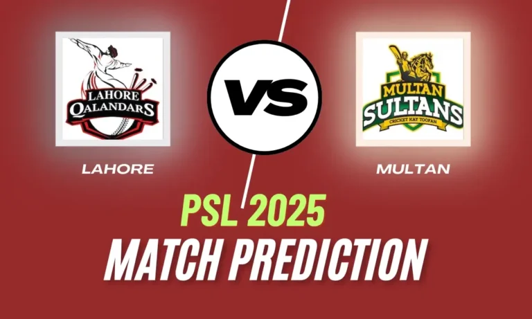 Lahore Qalanders vs Multan Sultan Dream11 & Match Prediction, Fantasy Team, Pitch Report, Playing XI