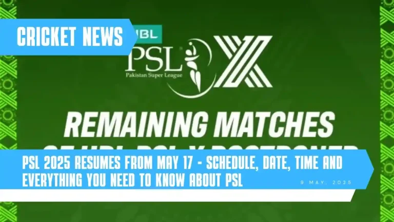 PSL 2025 resumes from May 17